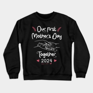 Our First Mothers Day Together Mom And Baby Crewneck Sweatshirt